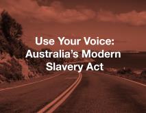 Use Your Voice:  Australia’s Modern Slavery Act
